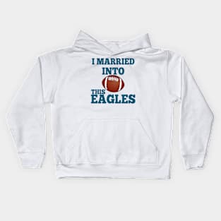 I Married Into This Eagles Kids Hoodie